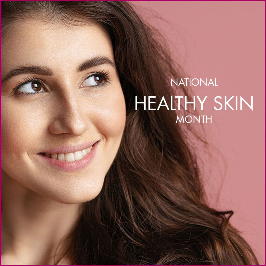 Woman with clear skin illustrating National Healthy Skin Month.